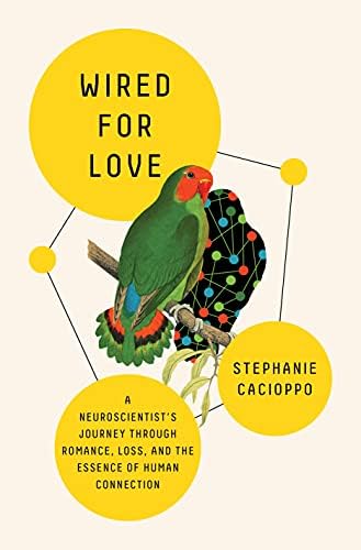 Wired for Love: A Neuroscientist's Journey Through Romance, Loss